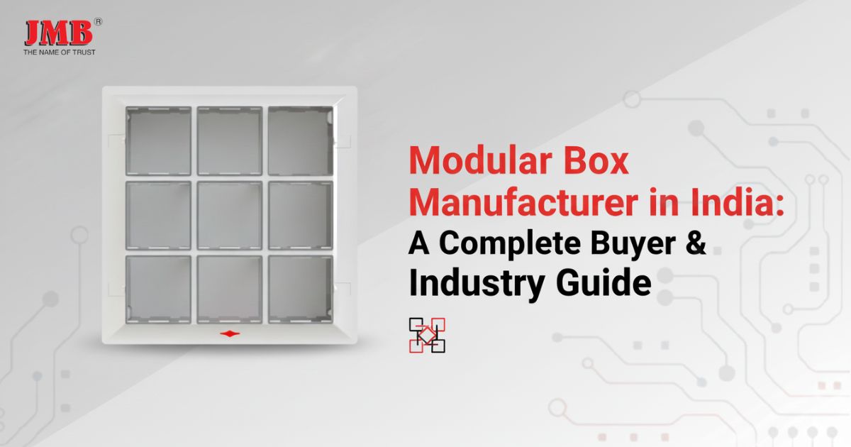 Modular Box Manufacturer in India – Complete Buyer’s Guide for Safe Electrical Fittings