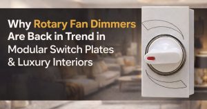 Rotary dimmer manufacturer showcasing modular rotary fan dimmer for luxury interiors and switch plates