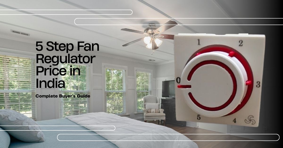 Top-rated 5 Step Fan Regulator manufacturer providing affordable and durable fan speed controllers in India.