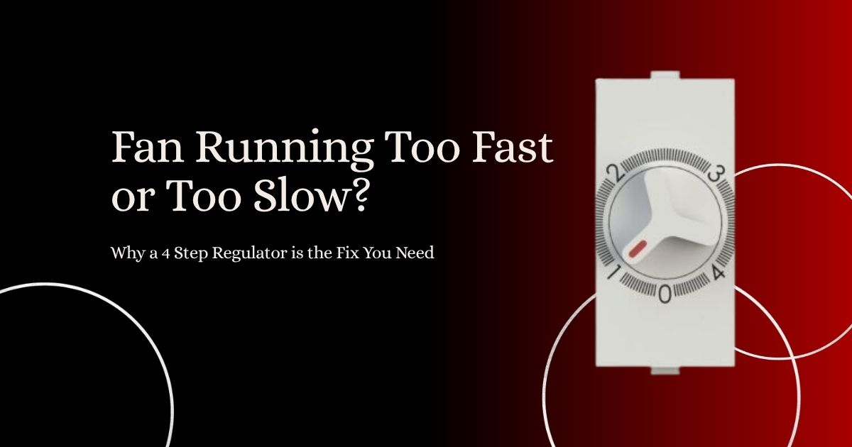 Graphic explaining why a 4 step regulator fixes fan speed issues, featuring high-quality products from a 4 step fan regulator manufacturer.