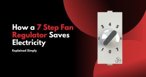 how a 7 step fan regulator saves electricity, produced by a specialized 7 step fan regulator manufacturer.