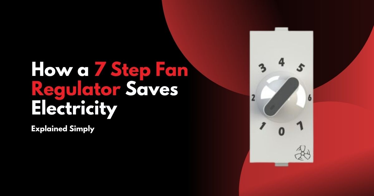 how a 7 step fan regulator saves electricity, produced by a specialized 7 step fan regulator manufacturer.