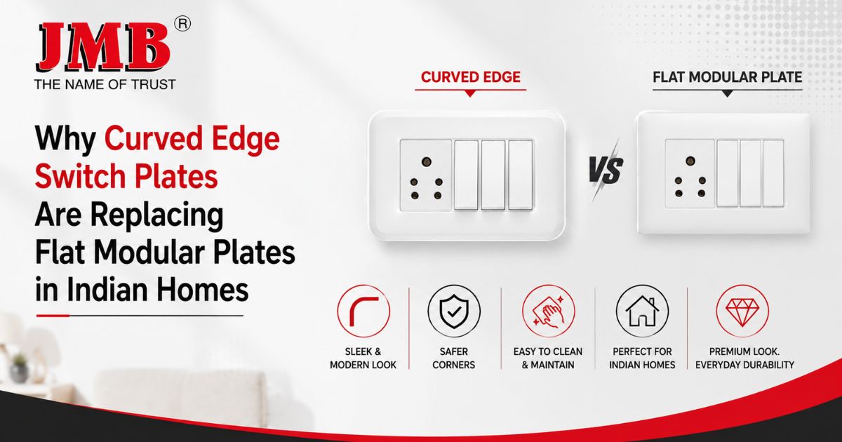 Why Curved Edge Switch Plates Are Replacing Flat Modular Plates in Indian Homes